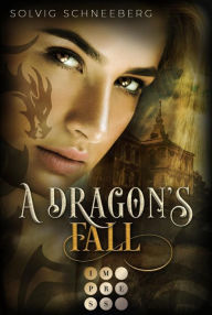 Title: A Dragon's Fall (The Dragon Chronicles 3): Fantasy-Liebesroman für Drachenfans, Author: Solvig Schneeberg