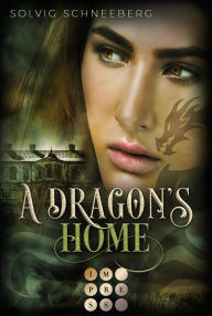 Title: A Dragon's Home (The Dragon Chronicles 4): Fantasy-Liebesroman für Drachenfans, Author: Solvig Schneeberg