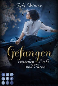 Title: Gefangen zwischen Liebe und Thron (Sturmwanderer 2): Fantasy-Liebesroman über die verbotene Liebe zu einem verloren geglaubten Prinzen, Author: July Winter