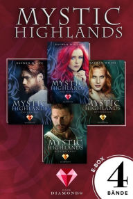 Title: Mystic Highlands: Band 1-4 der Fantasy-Reihe im Sammelband: Knisternde Highland-Fantasy, Author: Raywen White
