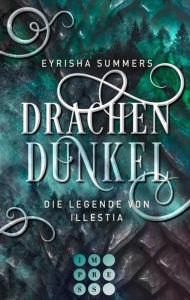 Title: Drachendunkel. Die Legende von Illestia: Gefühlvolle High Fantasy, Author: Eyrisha Summers