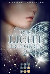 Title: Die Lichtbringerin 2: Urban-Fantasy-Buchserie voller Magie, Author: Johanna Danninger