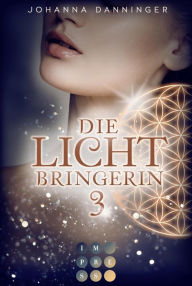Title: Die Lichtbringerin 3: Urban-Fantasy-Buchserie voller Magie, Author: Johanna Danninger