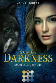 Title: Son of Darkness 2: Goldene Bedrohung: Fantasy-Liebesroman für Fans der nordischen Götterwelt und Werwolf-Romance, Author: Asuka Lionera