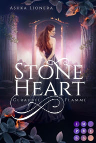 Title: Stoneheart 1: Geraubte Flamme: Magisch-gefühlvoller Fantasy-Liebesroman, Author: Asuka Lionera
