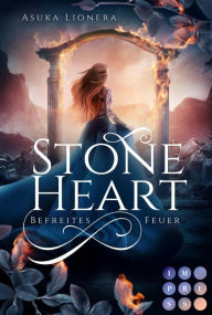 Title: Stoneheart 2: Befreites Feuer: Magisch-gefühlvoller Fantasy-Liebesroman, Author: Asuka Lionera