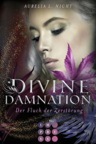 Title: Divine Damnation 2: Der Fluch der Zerstörung: Düster-romantische Götter-Fantasy, Author: Aurelia L. Night