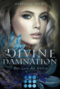 Title: Divine Damnation 3: Der Zorn der Göttin: Düster-romantische Götter-Fantasy, Author: Aurelia L. Night