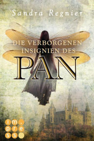 Title: Die Pan-Trilogie 3: Die verborgenen Insignien des Pan: Romantische Urban Fantasy, die dich in die Welt der Elfen führt, Author: Sandra Regnier