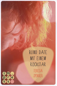 Title: Blind Date mit einem Rockstar (Die Rockstars-Serie 2): Musiker-Liebesroman, Author: Teresa Sporrer