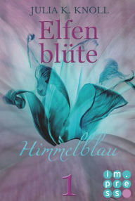 Title: Himmelblau (Elfenblüte, Teil 1), Author: Julia Kathrin Knoll