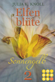 Title: Sonnengelb (Elfenblüte, Teil 2), Author: Julia Kathrin Knoll