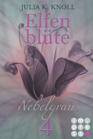 Title: Nebelgrau (Elfenblüte, Teil 4), Author: Julia Kathrin Knoll