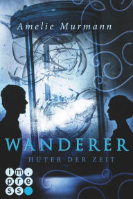 Title: Wanderer 2: Hüter der Zeit, Author: Amelie Murmann
