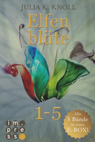 Title: Elfenblüte. Alle fünf Bände in einer E-Box!, Author: Julia Kathrin Knoll