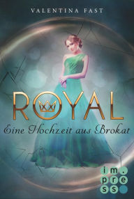 Title: Royal 5: Eine Hochzeit aus Brokat, Author: Valentina Fast