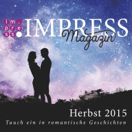 Title: Impress Magazin Herbst 2015 (Oktober-Dezember.): Tauch ein in romantische Geschichten, Author: Teresa Sporrer