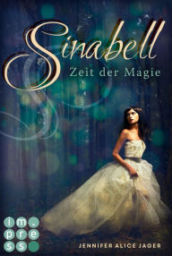 Title: Sinabell. Zeit der Magie: Ein wunderschönes, modernes Märchen, Author: Jennifer Alice Jager