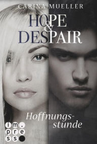 Title: Hope & Despair 3: Hoffnungsstunde, Author: Carina Mueller