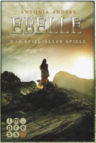 Title: Ebelle. Das Spiel aller Spiele, Author: Antonia Anders