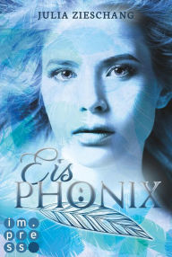 Title: Eisphönix (Die Phönix-Saga 2), Author: Julia Zieschang