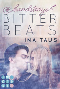 Title: #bandstorys: Bitter Beats (Band 1): Rockstar-Romance, Author: Ina Taus