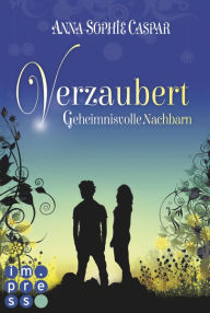 Title: Verzaubert 1: Geheimnisvolle Nachbarn: Magisch-romantische Urban Fantasy für Gestaltwandler-Fans, Author: Anna-Sophie Caspar