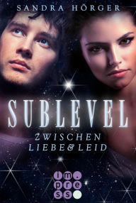 Title: SUBLEVEL 1: Zwischen Liebe und Leid, Author: Sandra Hörger