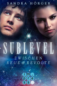 Title: SUBLEVEL 2: Zwischen Reue und Revolte, Author: Sandra Hörger