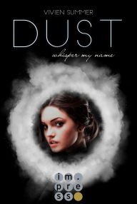 Title: Dust (Die Elite 4): Fantasy-Liebesroman in dystopischem Setting - Deine Gabe macht dich zum Mitglied der High Society, Author: Vivien Summer