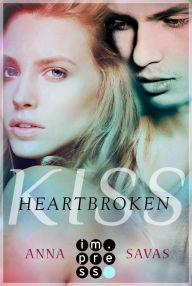 Title: Heartbroken Kiss. Seit du gegangen bist: YA Romance über beste Freunde und eine zweite Chance, Author: Anna Savas