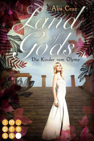 Title: Land of Gods. Die Kinder vom Olymp: Götter-Fantasy voller Romantik, Author: Alia Cruz