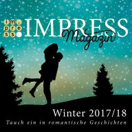 Title: Impress Magazin Winter 2017/2018 (November-Januar): Tauch ein in romantische Geschichten, Author: Maya Prudent