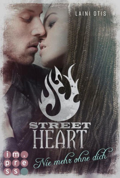 Street Heart. Nie mehr ohne dich (Street Stories 2): New Adult Romance