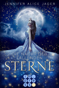 Title: Die Nacht der fallenden Sterne: Wunderschöne Romantasy-Märchenadaption von »Sterntaler«, Author: Jennifer Alice Jager