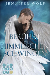 Title: Berührt von himmlischen Schwingen (Die Engel-Reihe 1): Fantasy-Liebesroman in zwei Bänden, Author: Jennifer Wolf