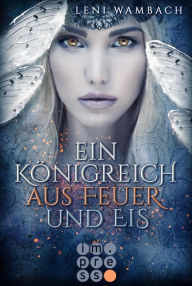 Title: Ein Königreich aus Feuer und Eis (Die Feenwelt-Reihe 1), Author: Leni Wambach