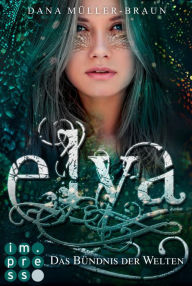 Title: Elya 2: Das Bündnis der Welten: Packende Drachen-Fantasy voller Dramatik, Magie und Emotionen, Author: Dana Müller-Braun