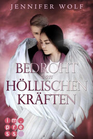Title: Bedroht von höllischen Kräften (Die Engel-Reihe 2): Himmlisch berührender Fantasy-Liebesroman in zwei Bänden, Author: Jennifer Wolf