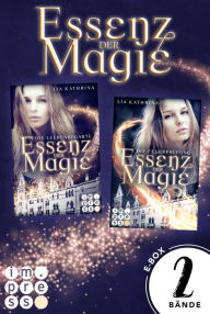 Title: Essenz der Magie: Alle Bände der zauberhaften Dilogie in einer E-Box!: Magische Urban Fantasy Academy Romance, Author: Lia Kathrina