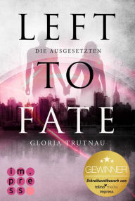 Title: Left to Fate. Die Ausgesetzten, Author: Gloria Trutnau