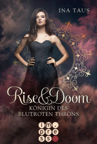Title: Rise & Doom 3: Königin des blutroten Throns: Vampir-Liebesroman, Author: Ina Taus