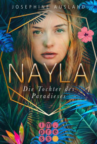 Title: Nayla 1: Die Tochter des Paradieses, Author: Josephine Ausland