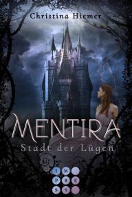 Title: Mentira 1: Stadt der Lügen: Atmosphärische Fantasy-Liebesgeschichte, Author: Christina Hiemer