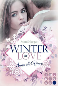 Title: Winter of Love: Anna & Vince: New Adult Winter-Romance zum Dahinschmelzen, Author: Mimi Heeger