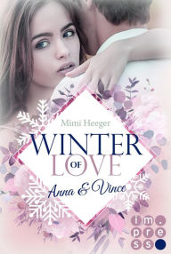 Title: Winter of Love: Anna & Vince: New Adult Winter-Romance zum Dahinschmelzen, Author: Mimi Heeger