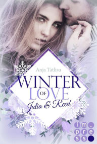 Title: Winter of Love: Julia & Reed: New Adult Winter-Romance zum Dahinschmelzen, Author: Anja Tatlisu