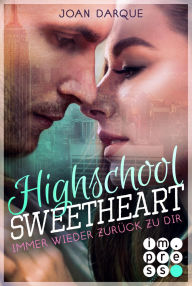 Title: Highschool Sweetheart. Immer wieder zurück zu dir: Knisternde New Adult Romance in Manhattan, Author: Joan Darque