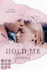 Title: Hold Me Tonight (Crushed-Trust-Reihe 2): New Adult Liebesroman, Author: Lana Rotaru