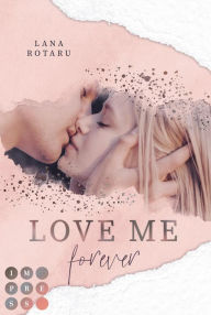 Title: Love Me Forever (Crushed-Trust-Reihe 4): New Adult Liebesroman, Author: Lana Rotaru